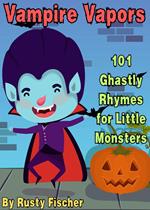 Vampire Vapors: 101 Ghastly Rhymes for Little Monsters