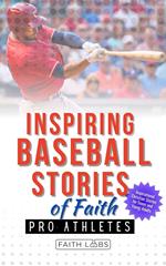 Inspiring Baseball Stories of Faith from Pro Athletes
