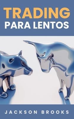 Trading Para Lentos - Jackson Brooks - cover