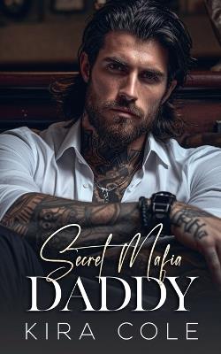 Secret Mafia Daddy - Kira Cole - cover