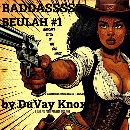 Baddassss Beulah #1: Baddest Bitch in the Old West