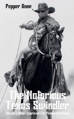 The Notorious Texas Swindler: Second Edition: Approved for Penal Institutions - Pepper Anne - cover