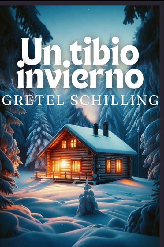 Un tibio invierno - Gretel Schilling - ebook