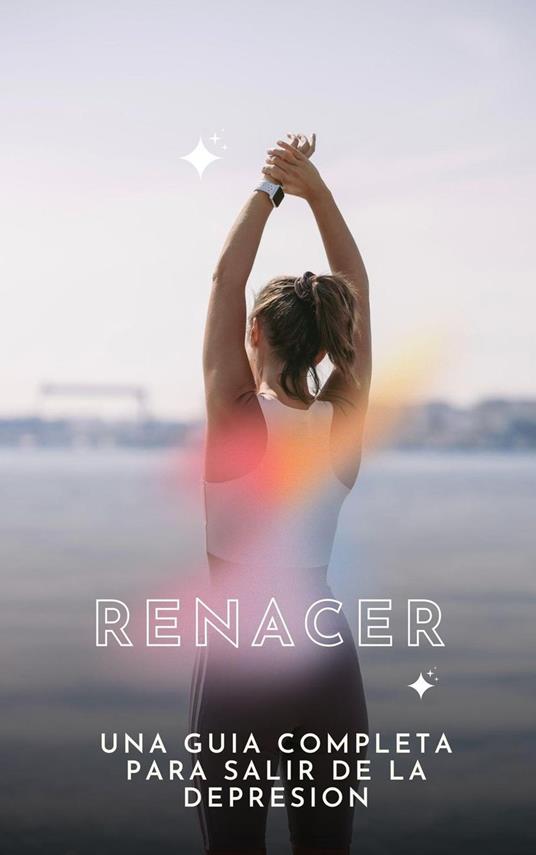 RENACER: Una guía completa para salir de la depresión