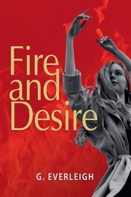 Fire and Desire - G Everleigh - cover