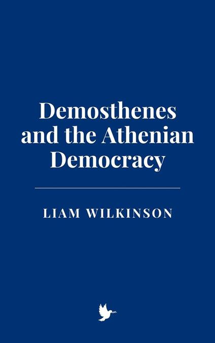 Demosthenes and the Athenian Democracy