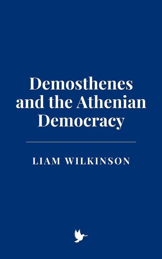 Demosthenes and the Athenian Democracy