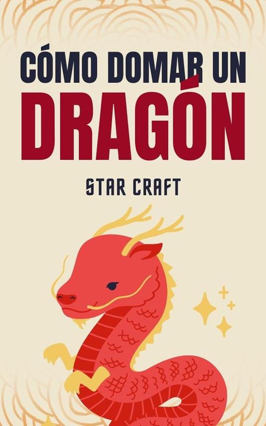 Cómo Domar un Dragón - Star Craft - ebook