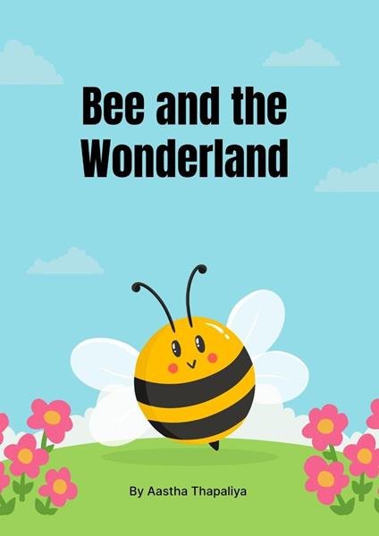 Bee and the Wonderland - Aastha Thapaliya - ebook