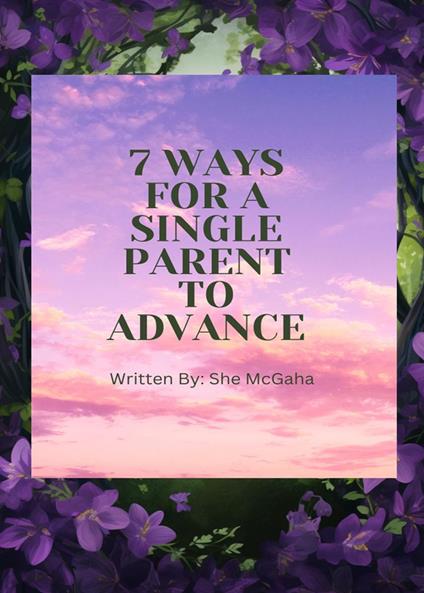 7 Ways for a Single Parent To Advance