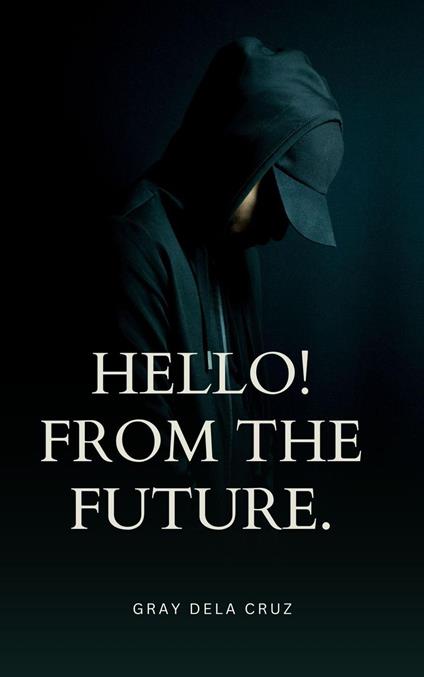 Hello! From the future. - Graymor Dela Cruz - ebook