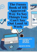 The Funny Book of HR Approved Way To Say Things You Can’t Say Out Loud At Work