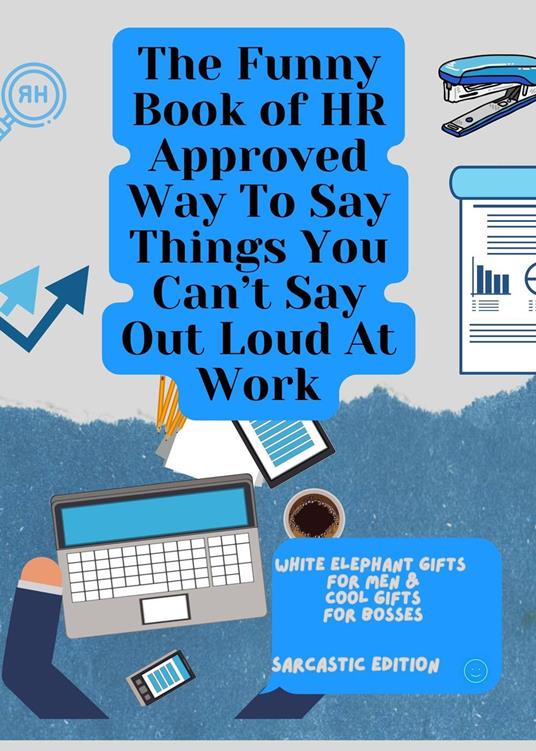 The Funny Book of HR Approved Way To Say Things You Can’t Say Out Loud At Work