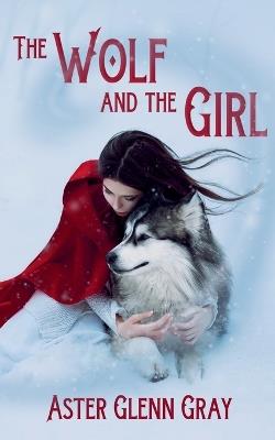 The Wolf and the Girl - Aster Glenn Gray - cover