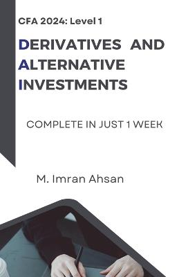 CFA Level 1: Derivatives and Alternative Investments - M Imran Ahsan - cover