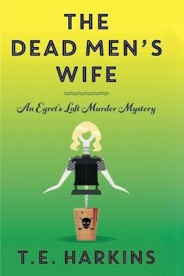 The Dead Men's Wife - T E Harkins - cover