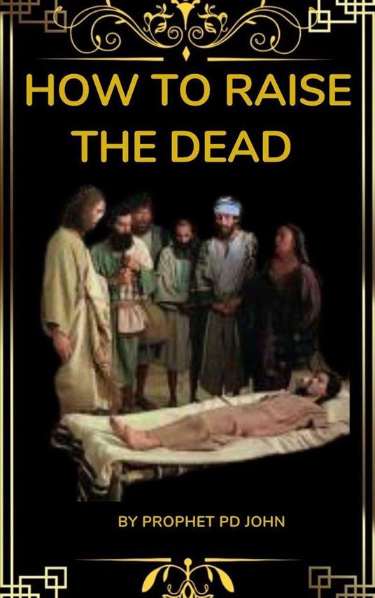 How to Raise the Dead