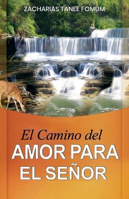 El Camino del Amor Para el Señor - Zacharias Tanee Fomum - cover