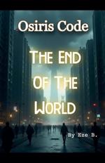 Osiris Code: The End Of The World