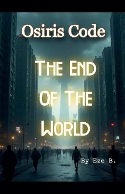 Osiris Code: The End Of The World - Eze - cover