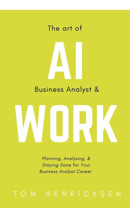 The Art of AI Business Analyst & Work