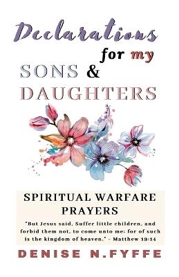 Declarations for My Sons & Daughters - Denise N Fyffe - cover