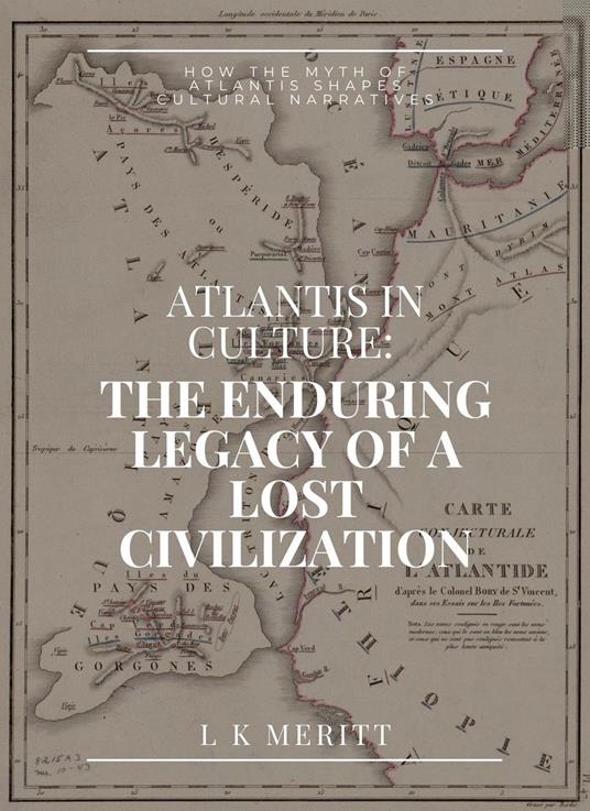 Atlantis in Culture: The Enduring Legacy of a Lost Civilization: How the Myth of Atlantis Shapes Cultural Narratives