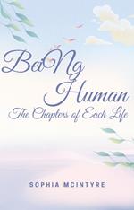 Being Human – The Chapters of Each Life