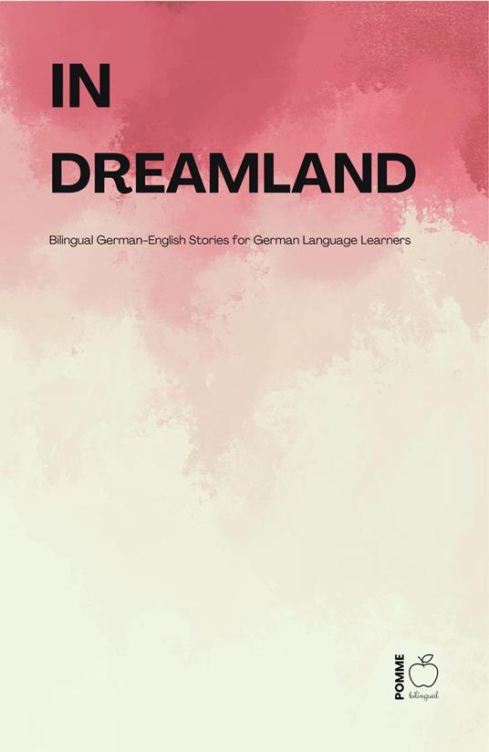 In Dreamland: Bilingual German-English Stories for German Language Learners