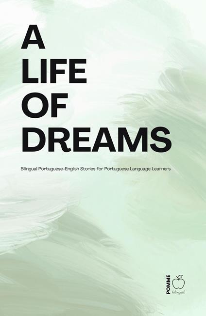 A Life of Dreams: Bilingual Portuguese-English Stories for Portuguese Language Learners