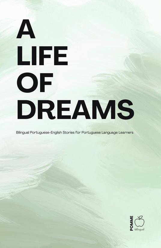 A Life of Dreams: Bilingual Portuguese-English Stories for Portuguese Language Learners