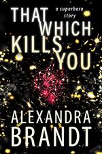 That Which Kills You