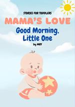 Mama's Love Good Morning, Little One