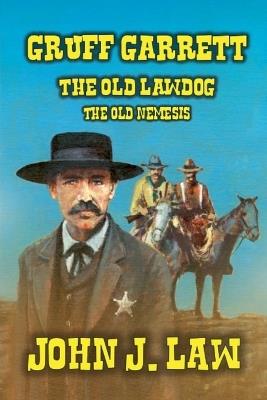 Gruff Garrett - The Old Lawdog - The Old Nemesis - John J Law - cover