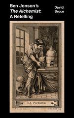 Ben Jonson’s The Alchemist: A Retelling