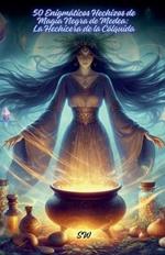 50 Enigm?ticos Hechizos de Magia Negra de Medea: La Hechicera de la C?lquida