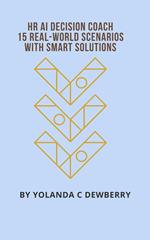 HR AI Decision Coach: 15 Real-World Scenarios with Smart Solutions