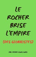 Le Rocher Brise L'Empire (Des Globalists)