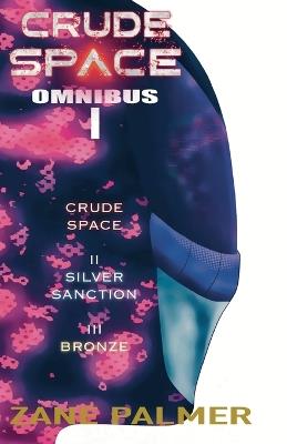Crude Space: Omnibus 1 - Zane Palmer - cover