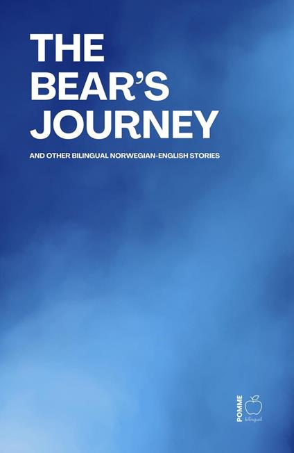 The Bear’s Journey And Other Bilingual Norwegian-English Stories