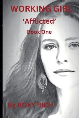 WORKING GIRL 'Afflicted' Book One - Roxy Rich - cover