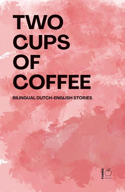 Two Cups of Coffee: Bilingual Dutch-English Stories