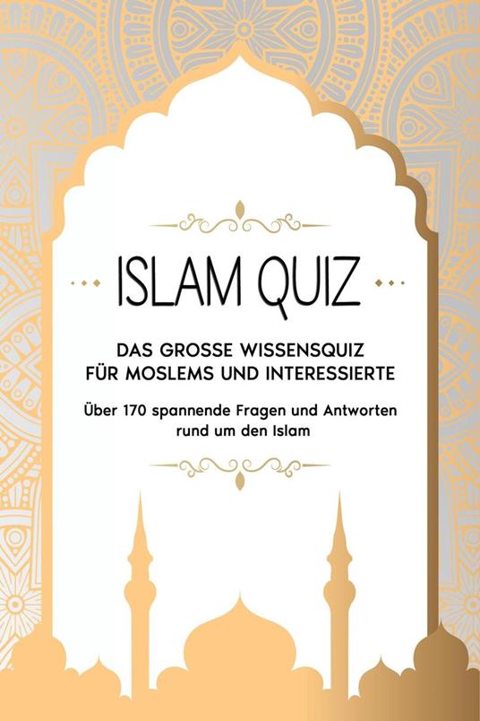 ISLAM QUIZ: Das grosse Wissensquiz für Moslems und Interessierte