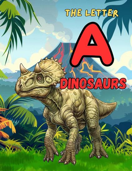 Dinosaurs - The Letter "A" - Dee Phillips - ebook