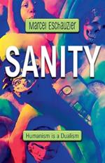 Sanity: Humanism is a Dualism