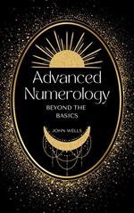 Advanced Numerology Techniques: Beyond the Basics