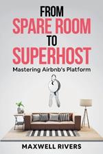 From Spare Room to Superhost: Mastering Airbnb's Platform