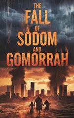 The Fall of Sodom and Gomorrah