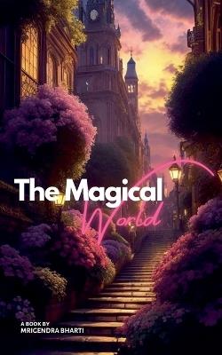 The Magical World - Mrigendra Bharti - cover