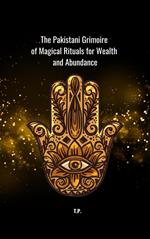 The Pakistani Grimoire of Magical Rituals for Wealth and Abundance